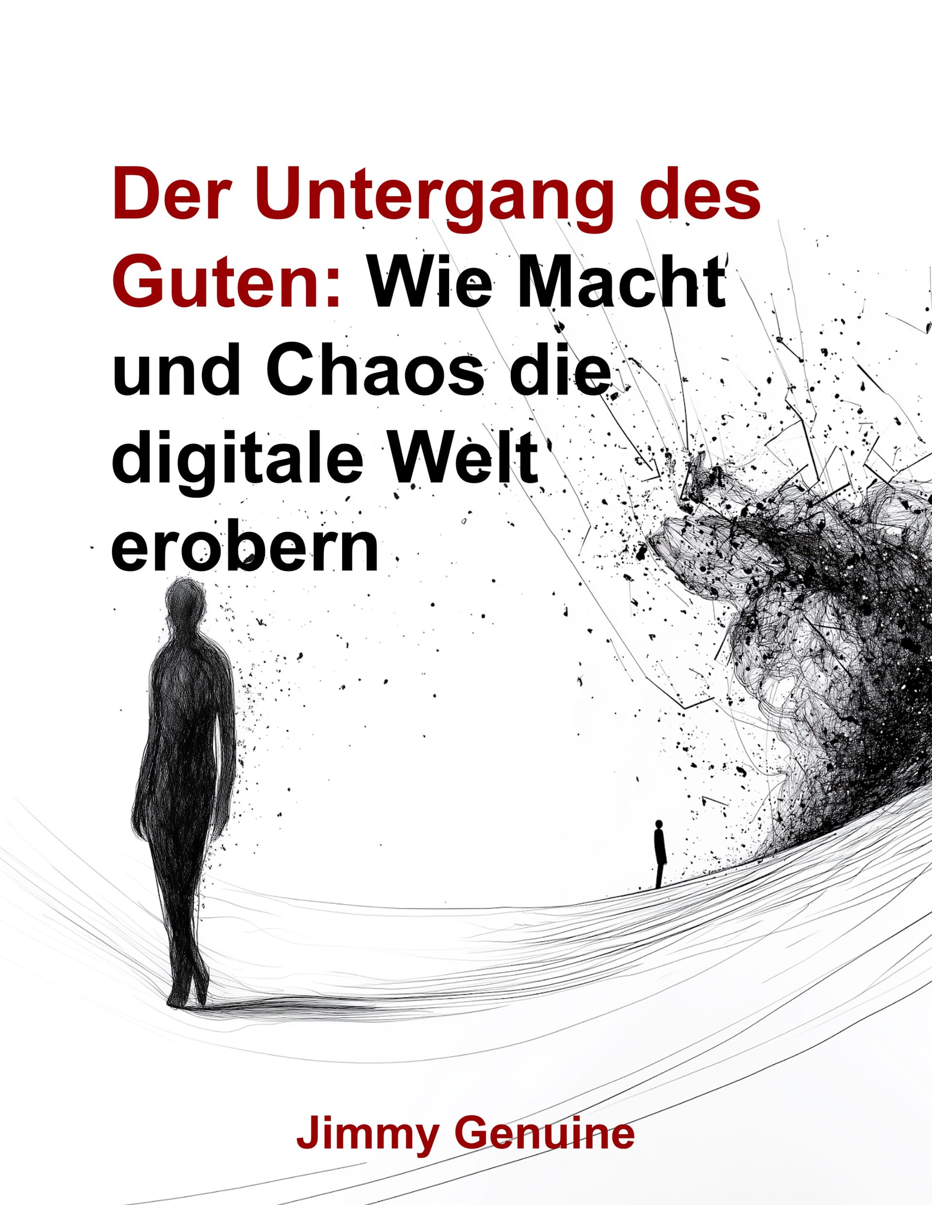 «Der Untergang des Guten» Wie Macht und Chaos die digitale Welt erobern